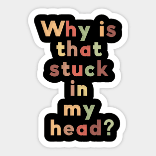 Why is this stuck in my head? Sticker